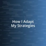 How I Adapt My Strategies