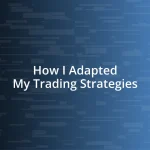 How I Adapted My Trading Strategies