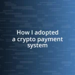 How I adopted a crypto payment system