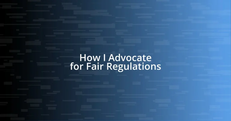 How I Advocate for Fair Regulations