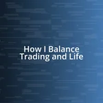 How I Balance Trading and Life