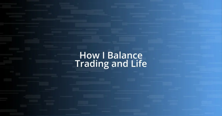 How I Balance Trading and Life