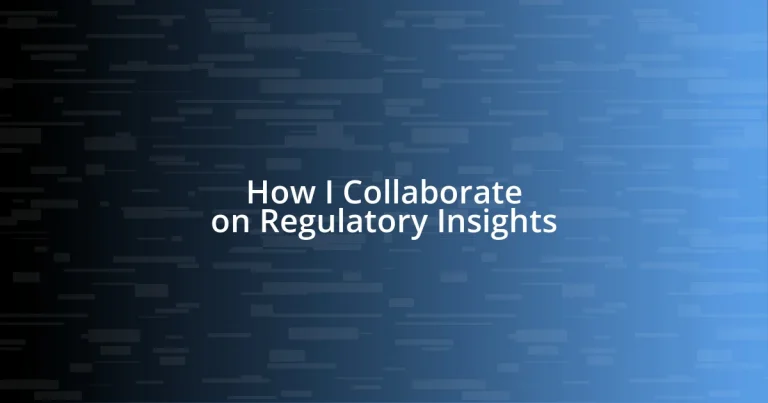 How I Collaborate on Regulatory Insights