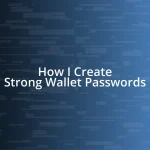 How I Create Strong Wallet Passwords