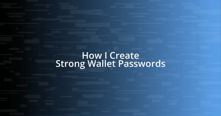 How I Create Strong Wallet Passwords