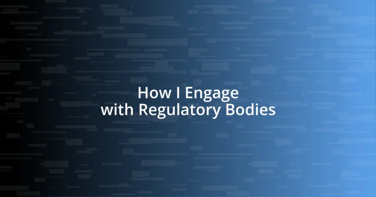 How I Engage with Regulatory Bodies