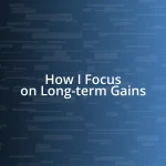 How I Focus on Long-term Gains