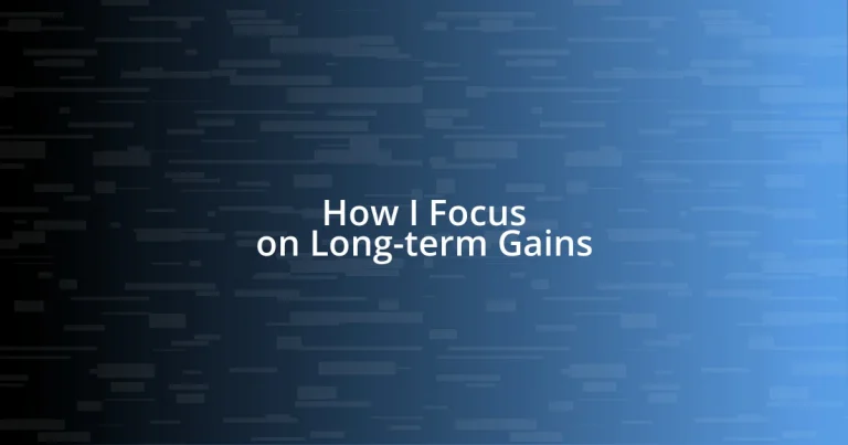 How I Focus on Long-term Gains