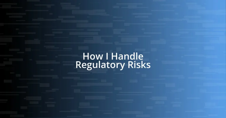 How I Handle Regulatory Risks