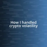 How I handled crypto volatility