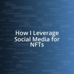 How I Leverage Social Media for NFTs