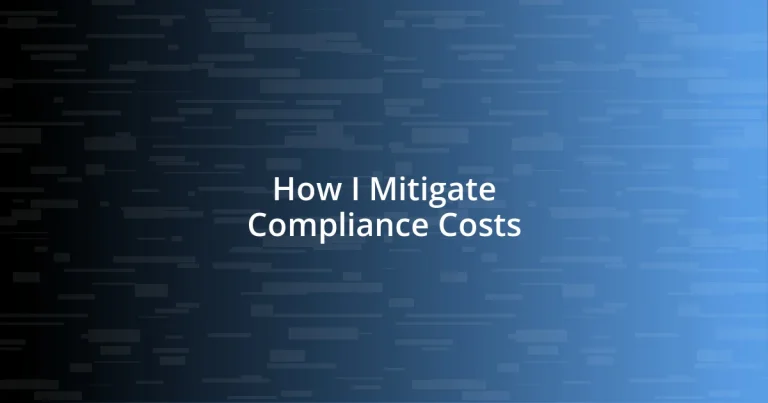 How I Mitigate Compliance Costs