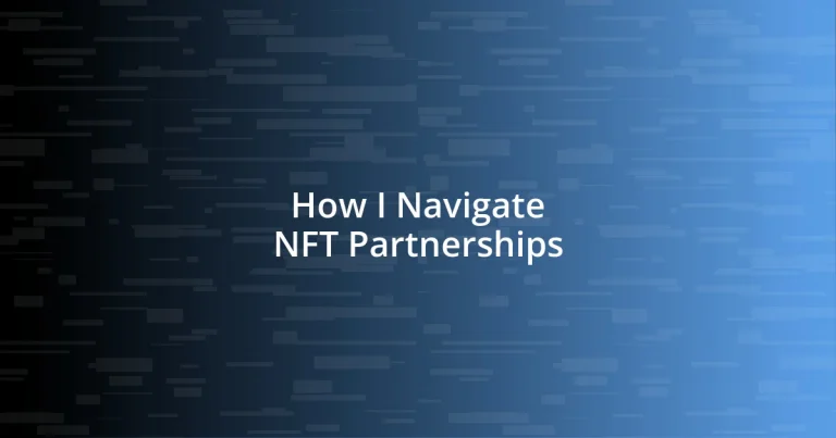 How I Navigate NFT Partnerships