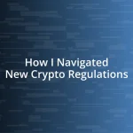 How I Navigated New Crypto Regulations