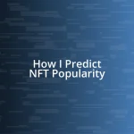 How I Predict NFT Popularity