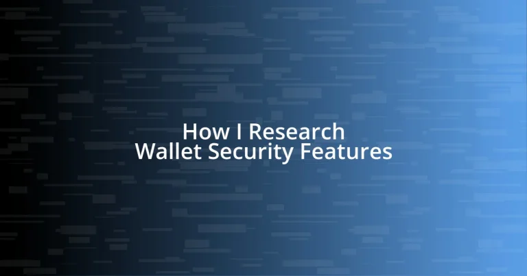 How I Research Wallet Security Features