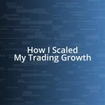 How I Scaled My Trading Growth