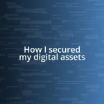 How I secured my digital assets