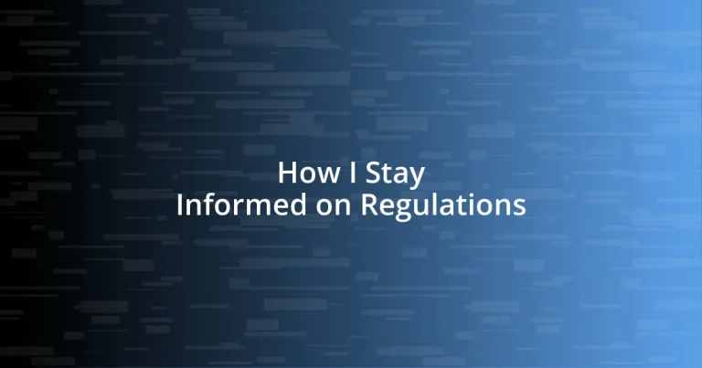 How I Stay Informed on Regulations