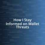 How I Stay Informed on Wallet Threats