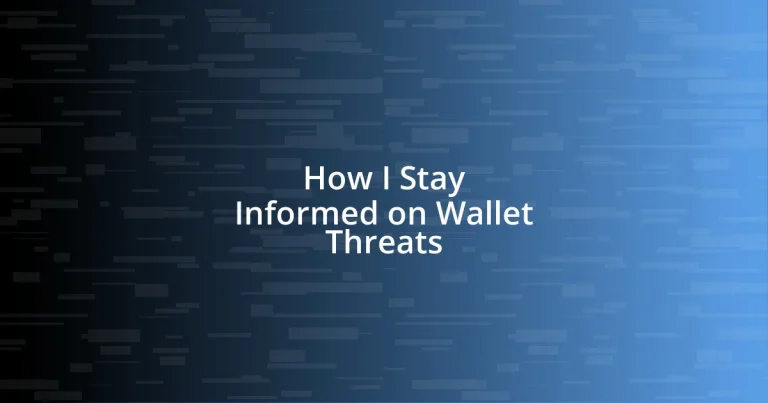 How I Stay Informed on Wallet Threats