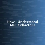 How I Understand NFT Collectors