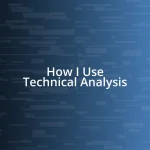 How I Use Technical Analysis