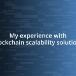 My experience with blockchain scalability solutions