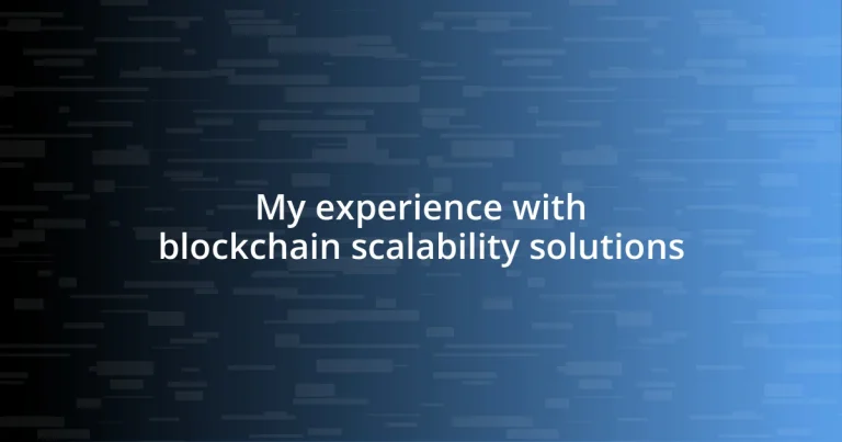 My experience with blockchain scalability solutions