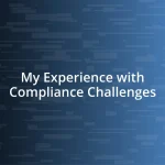 My Experience with Compliance Challenges