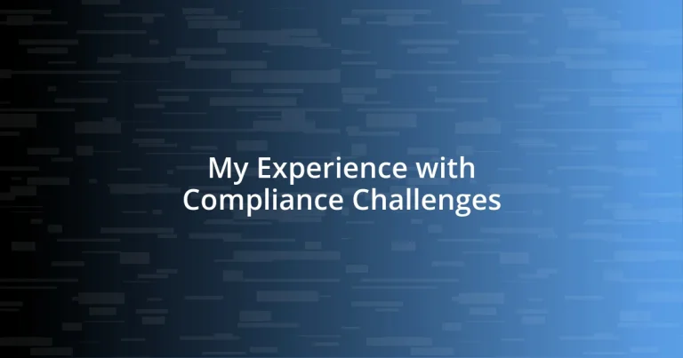 My Experience with Compliance Challenges