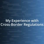 My Experience with Cross-Border Regulations