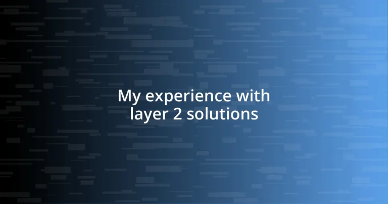 My experience with layer 2 solutions