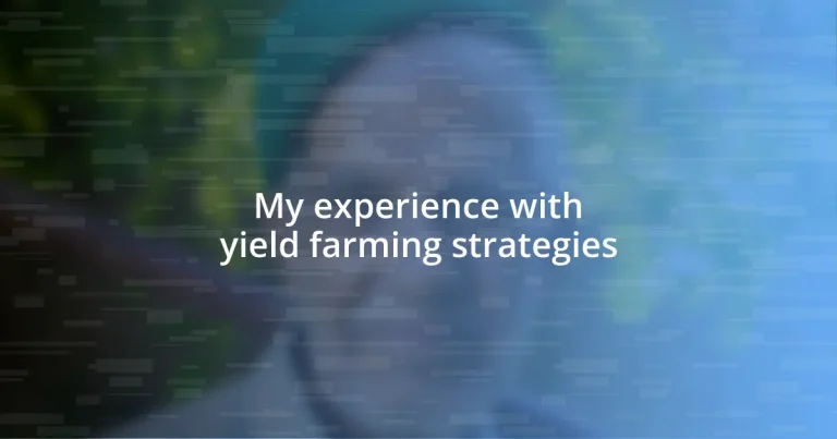 My experience with yield farming strategies