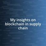 My insights on blockchain in supply chain