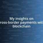 My insights on cross-border payments with blockchain