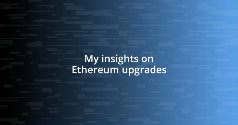 My insights on Ethereum upgrades