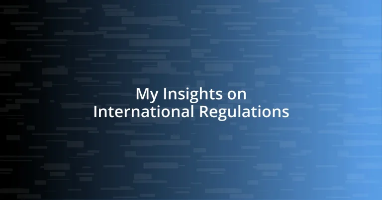 My Insights on International Regulations