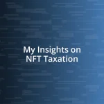 My Insights on NFT Taxation