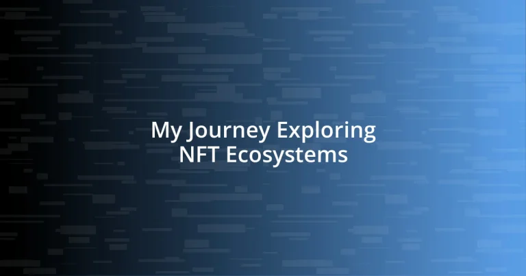 My Journey Exploring NFT Ecosystems