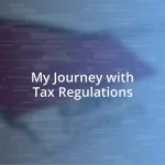 My Journey with Tax Regulations