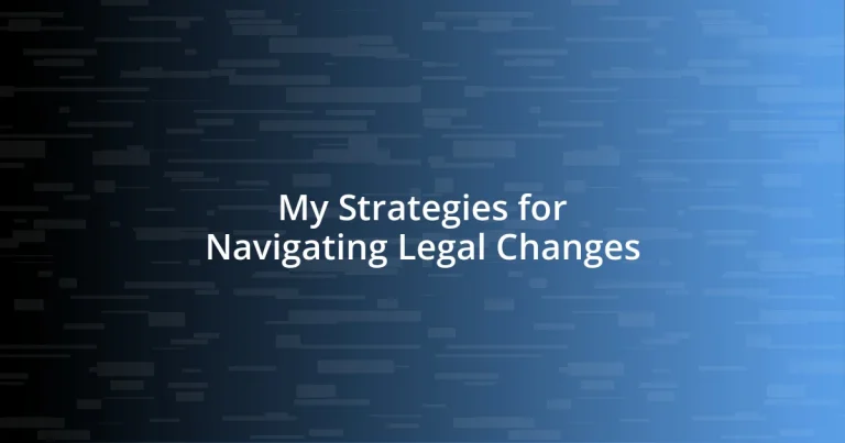 My Strategies for Navigating Legal Changes