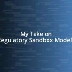 My Take on Regulatory Sandbox Models