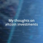 My thoughts on altcoin investments