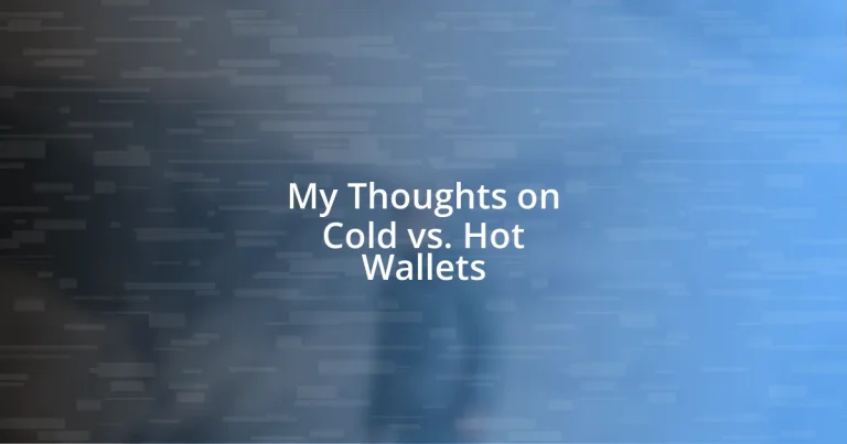 My Thoughts on Cold vs. Hot Wallets