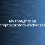 My thoughts on cryptocurrency exchanges