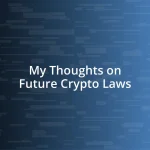 My Thoughts on Future Crypto Laws