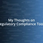 My Thoughts on Regulatory Compliance Tools