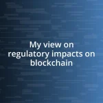 My view on regulatory impacts on blockchain