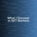 What I Discover in NFT Markets